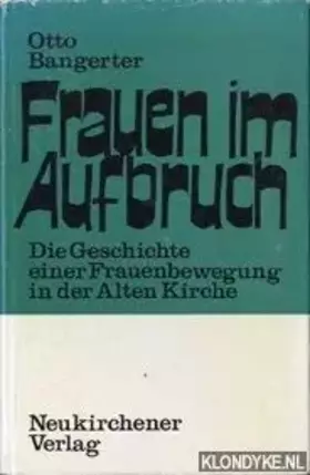 Couverture du produit · Frauen im Aufbruch. Die Geschichte einer Frauenbewegung in der alten Kirche. Ein Beiträge zur Frauenfrage.