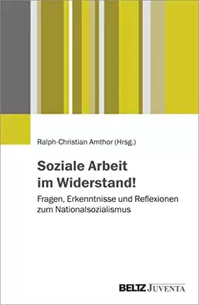 Couverture du produit · Soziale Arbeit im Widerstand!: Fragen, Erkenntnisse und Reflexionen zum Nationalsozialismus