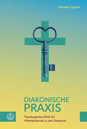 Couverture du produit · Diakonische Praxis: Theologische Ethik für Mitarbeitende in der Diakonie