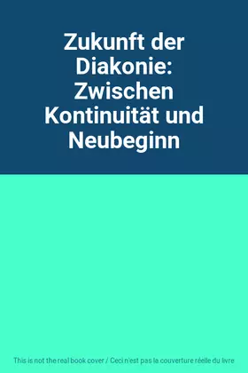 Couverture du produit · Zukunft der Diakonie: Zwischen Kontinuität und Neubeginn
