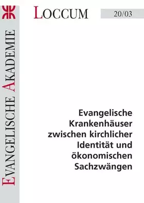 Couverture du produit · Evangelische Krankenhäuser zwischen kirchlicher Identität und ökonomischen Sachzwängen (Loccumer Protokolle)