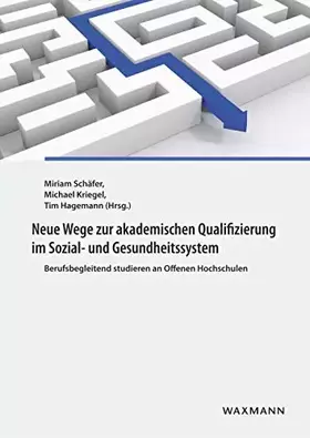 Couverture du produit · Neue Wege zur akademischen Qualifizierung im Sozial- und Gesundheitssystem: Berufsbegleitend studieren an Offenen Hochschulen
