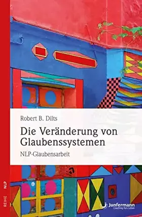 Couverture du produit · Die Veränderung von Glaubenssystemen: NLP Glaubensarbeit