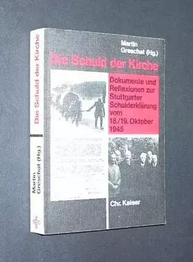 Couverture du produit · die schuld der kirche. dokumente und reflexionen zur stuttgarter schulderklärung vom 18./19. oktober 1945. in zusammenarbeit mi