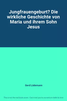 Couverture du produit · Jungfrauengeburt? Die wirkliche Geschichte von Maria und ihrem Sohn Jesus