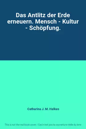 Couverture du produit · Das Antlitz der Erde erneuern. Mensch - Kultur - Schöpfung.