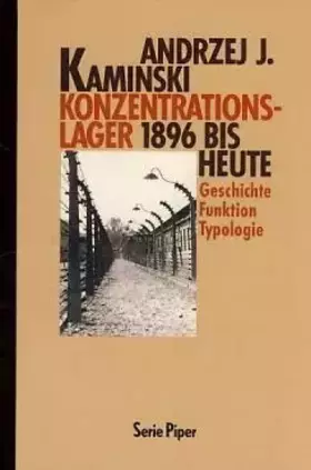 Couverture du produit · Konzentrationslager 1896 bis heute. Geschichte, Funktion, Typologie