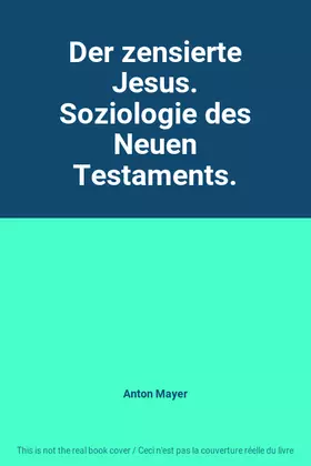 Couverture du produit · Der zensierte Jesus. Soziologie des Neuen Testaments.