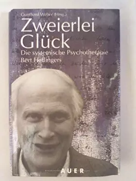 Couverture du produit · Zweierlei Glück. Die systemische Psychotherapie Bert Hellingers
