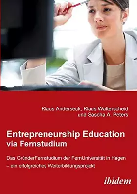 Couverture du produit · Entrepreneurship Education via Fernstudium: Das Gründerfernstudium an der FernUniversität in Hagen - ein erfolgreiches Weiterbi