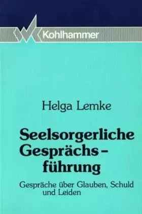 Couverture du produit · Seelsorgerliche Gesprächsführung: Gespräche über Glauben, Schuld und Leiden