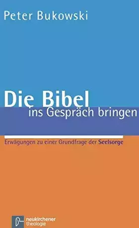 Couverture du produit · Die Bibel ins Gespräch bringen: Erwägungen zu einer Grundfrage der Seelsorge