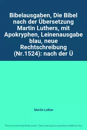 Couverture du produit · Bibelausgaben, Die Bibel nach der Übersetzung Martin Luthers, mit Apokryphen, Leinenausgabe blau, neue Rechtschreibung (Nr.1524