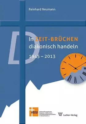 Couverture du produit · In Zeit-Brüchen diakonisch handeln: 1945 - 2013