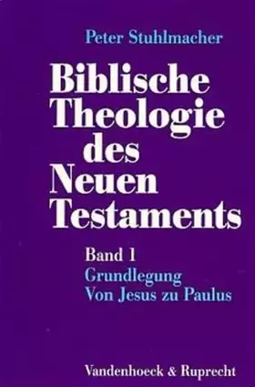 Couverture du produit · Biblische Theologie des Neuen Testaments, Bd.1, Grundlegung, Von Jesus zu Paulus (Biblische Theologie des Neuen Testaments. Ban