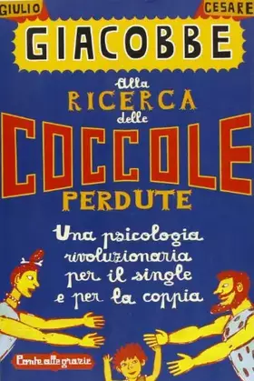 Couverture du produit · Alla ricerca delle coccole perdute. Una psicologia rivoluzionaria per il single e per la coppia