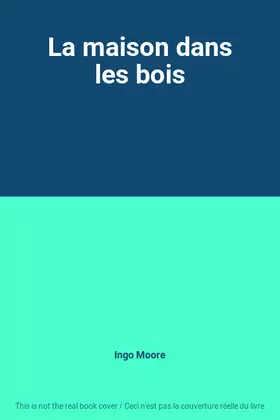 Couverture du produit · La maison dans les bois