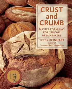 Couverture du produit · Crust and Crumb: Master Formulas for Serious Bread Bakers [A Baking Book]