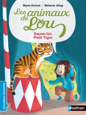 Couverture du produit · Les animaux de Lou, sauve-toi, petit tigre ! - Premières Lectures CP Niveau 3 - Dès 6 ans