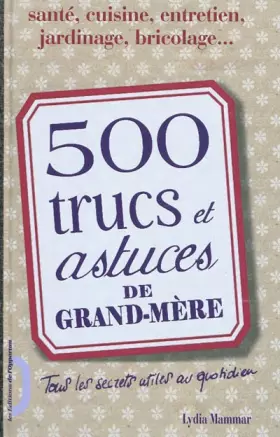 Couverture du produit · 500 trucs et astuces de Grand-Mère