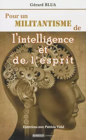 Couverture du produit · Pour un militantisme de l'intelligence et de l'esprit: Entretiens avec Patricia Vidal