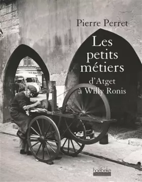 Couverture du produit · Les petits métiers : D'Atget à Willy Ronis