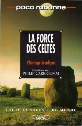Couverture du produit · La force des Celtes : L'héritage druidique, entretiens avec Philip Carr-Gomm...