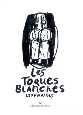 Couverture du produit · Les Toques Blanches lyonnaises : 70e Anniversaire