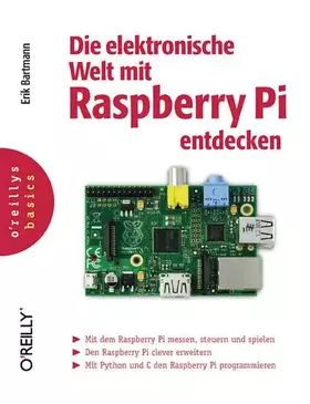 Couverture du produit · Die elektronische Welt mit Raspberry Pi entdecken (o'reillys basics)