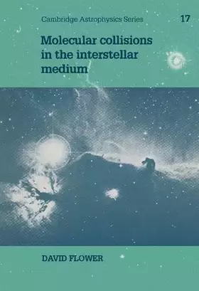 Couverture du produit · Molecular Collisions in the Interstellar Medium (Cambridge Astrophysics, Series Number 17)