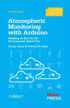 Couverture du produit · Atmospheric Monitoring with Arduino: Building Simple Devices to Collect Data About the Environment