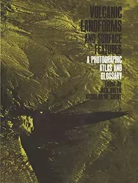 Couverture du produit · Volcanic Landforms and Surface Features: A Photographic Atlas and Glossary