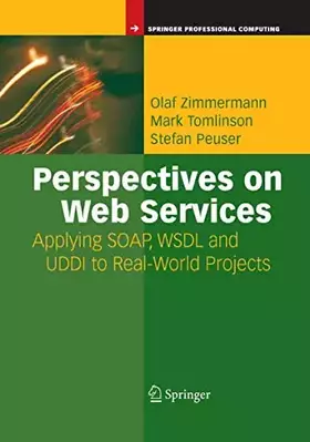 Couverture du produit · Perspectives on Web Services: Applying SOAP, WSDL and UDDI to Real-World Projects (Springer Professional Computing)