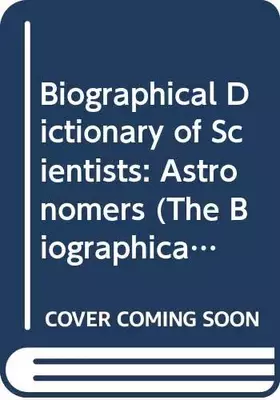 Couverture du produit · Biographical Dictionary of Scientists (The Biographical Dictionary of Scientists)