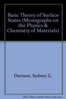Couverture du produit · Basic Theory of Surface States (Monographs on the Physics and Chemistry of Materials)