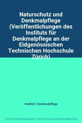 Couverture du produit · Naturschutz und Denkmalpflege (Veröffentlichungen des Instituts für Denkmalpflege an der Eidgenössischen Technischen Hochschule