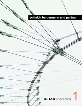 Couverture du produit · schlaich bergermann und partner: Interdisziplinäres Konstruieren zwischen Kontinuität und Innovation (DETAIL engineering)