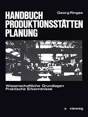 Couverture du produit · Handbuch Produktionsstättenplanung: Wissenschaftliche Grundlagen Praktische Erkenntnisse