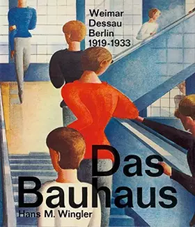 Couverture du produit · Das Bauhaus: Weimar, Dessau, Berlin 1919-1933