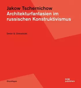 Couverture du produit · Jakow Tschernichow. Architekturfantasien im russischen Konstruktivismus (Grundlagen/Basics)
