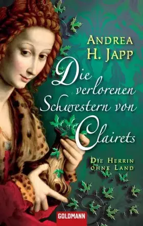 Couverture du produit · Die verlorenen Schwestern von Clairets: Die Herrin ohne Land -: Roman. Deutsche Erstausgabe