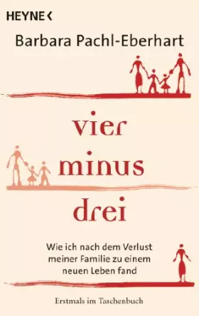 Couverture du produit · Vier minus drei: Wie ich nach dem Verlust meiner Familie zu einem neuen Leben fand