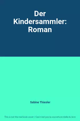 Couverture du produit · Der Kindersammler: Roman