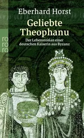 Couverture du produit · Geliebte Theophanu: Der Lebensroman einer deutschen Kaiserin aus Byzanz