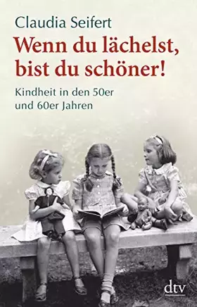 Couverture du produit · Wenn du lächelst, bist du schöner!: Kindheit in den 50er und 60er Jahren
