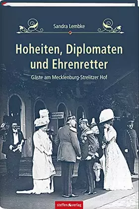 Couverture du produit · Hoheiten, Diplomaten und Ehrenretter: Gäste am Mecklenburg-Strelitzer Hof