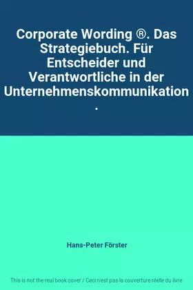 Couverture du produit · Corporate Wording ®. Das Strategiebuch. Für Entscheider und Verantwortliche in der Unternehmenskommunikation.