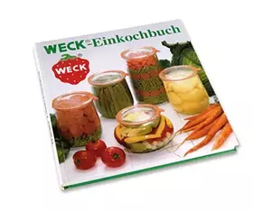 Couverture du produit · WECK Einkochbuch 00006376 deutsch, Buch zum Haltbarmachen von Lebensmittel, Einmachen von Obst & Gemüse, Anleitung zum Einkoche