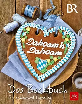Couverture du produit · Dahoam is Dahoam. Das Backbuch: So schlemmt Lansing (BLV Backen)