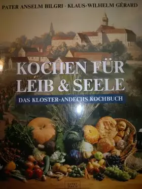 Couverture du produit · Kochen für Leib und Seele. Das Kloster-Andechs-Kochbuch